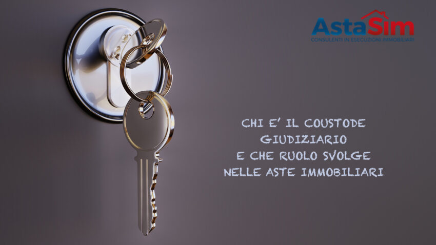 CHI E’ IL CUSTODE GIUDIZIARIO E CHE RUOLO SVOLGE NELLE ASTE IMMOBILIARI